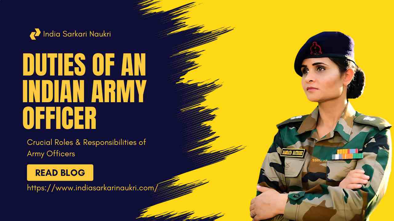 Duties of an Indian Army Officer: Crucial Roles & Responsibilities of Army Officers
